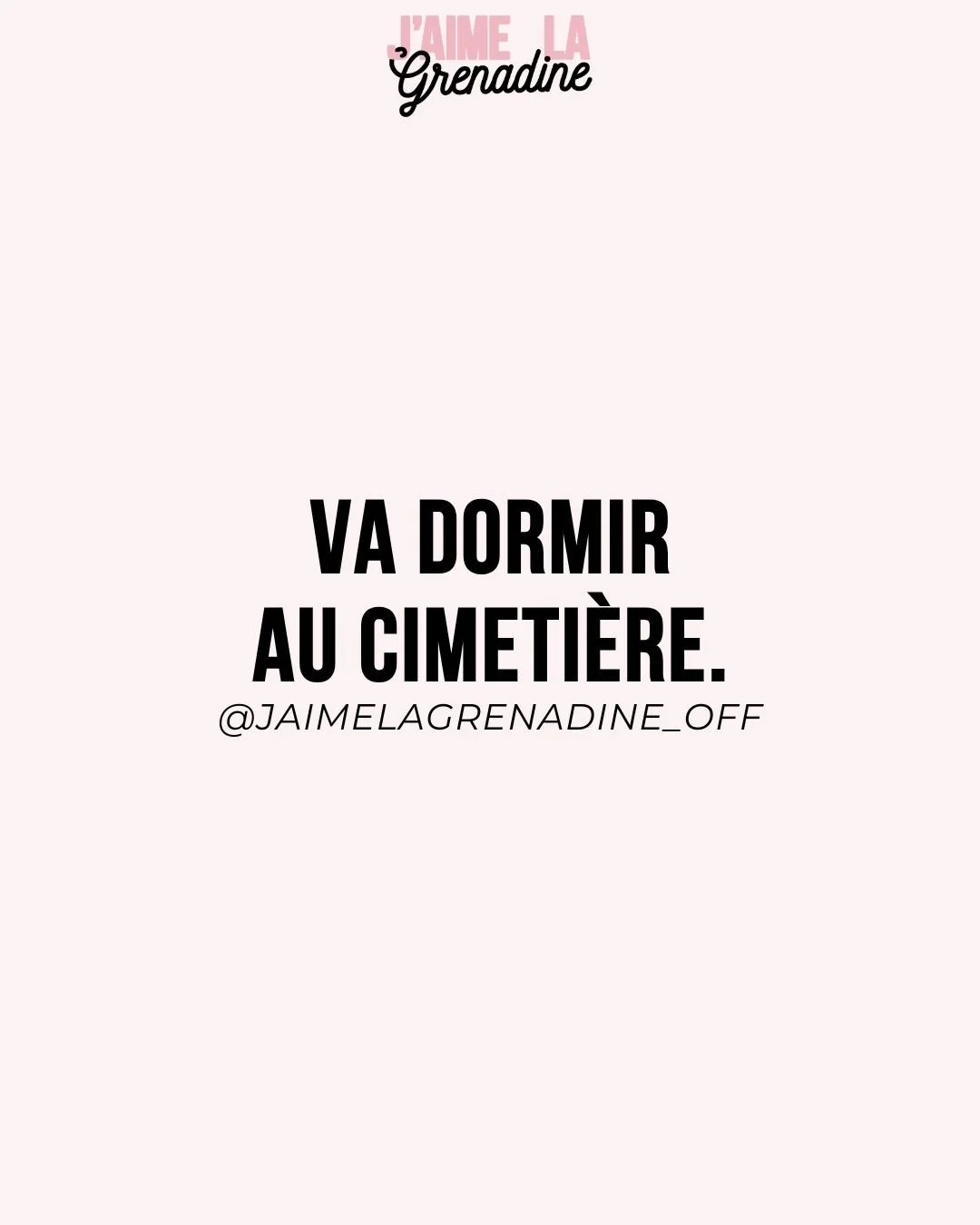 Va dormir au cimeti&egrave;re.
.
#citation #hatersgonnahate #selfcontrol