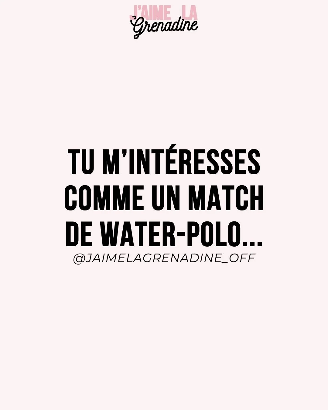 Tu m'int&eacute;resses comme un match de water-polo.
.
#citation #phrasedujour #amourfou