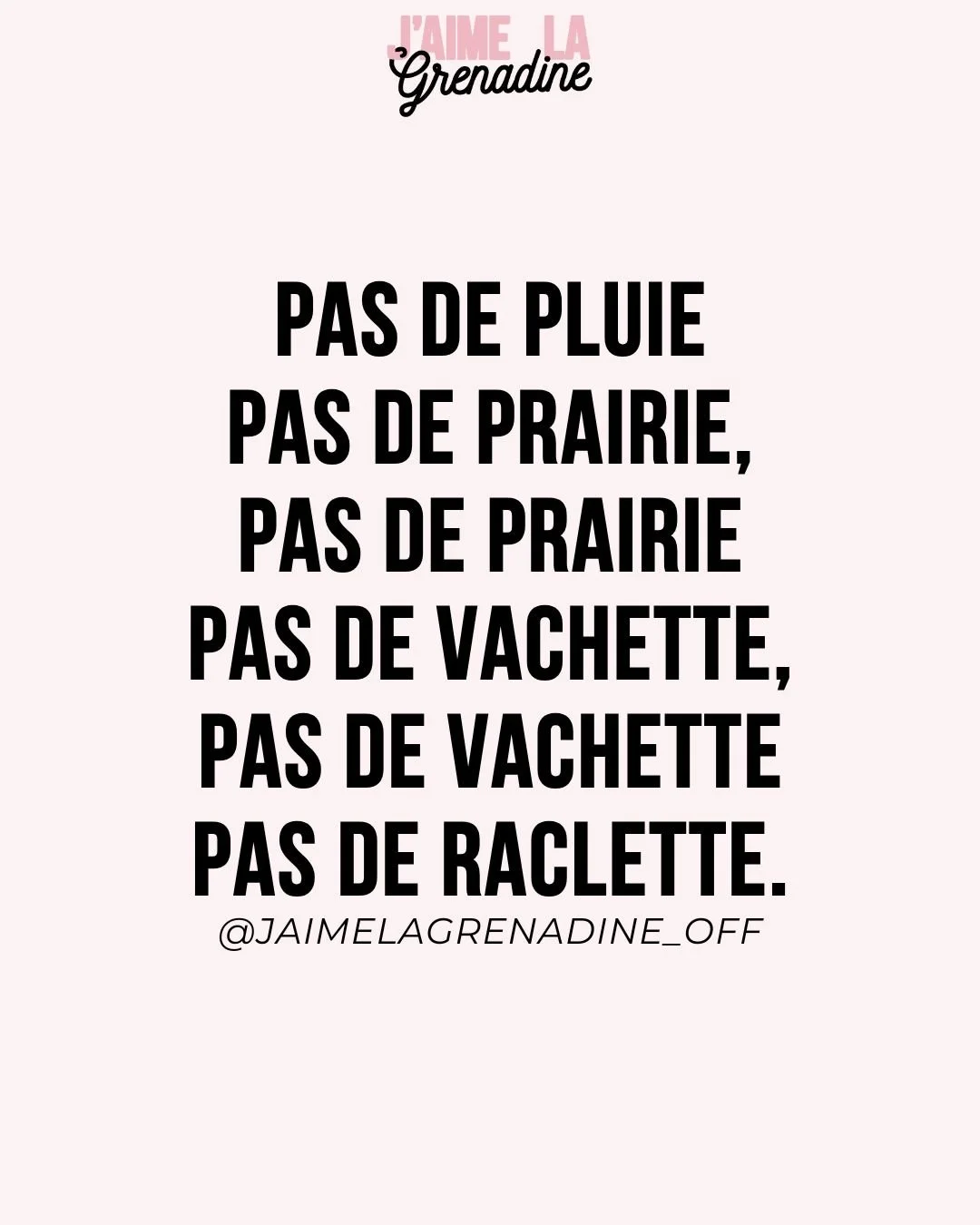 Pas de pluie pas de prairie, Pas de prairie pas de vachette, Pas de vachette pas de raclette.
.
#citation #terroir #lasuisse