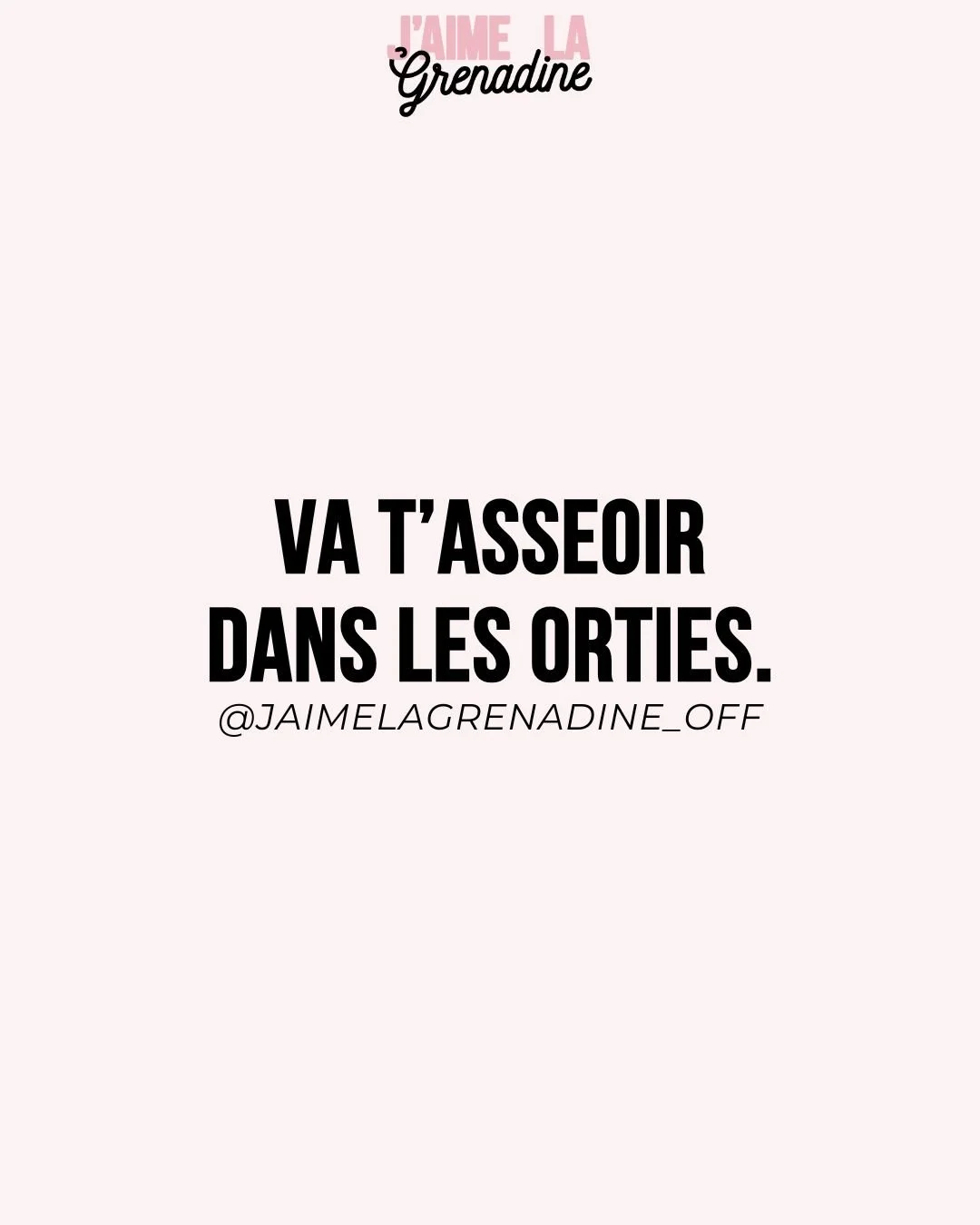 Va t'asseoir dans les orties.
.
#citation #bougedela #relou
