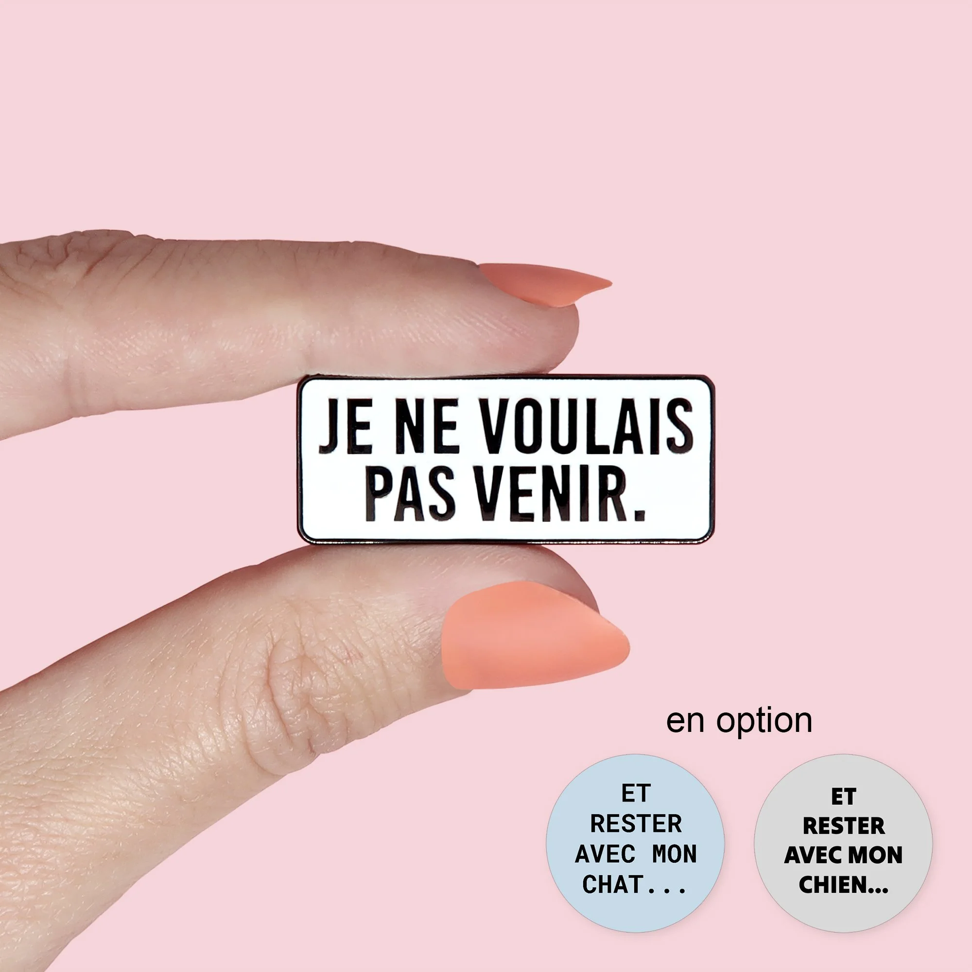 Pin's "Je ne voulais pas venir"