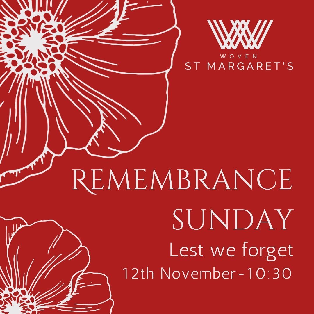 Looking forward to seeing you on Sunday for our Remembrance Sunday service - 10:30 at Woven St Margaret&rsquo;s.