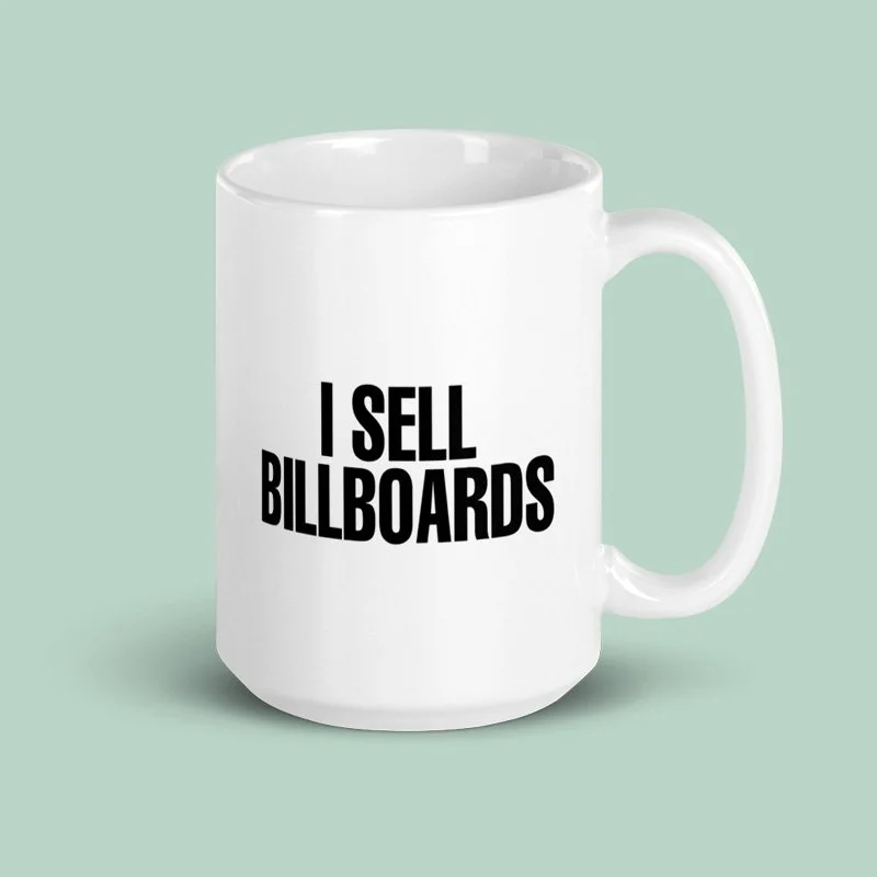 I Sell Billboards 15 oz Mug
