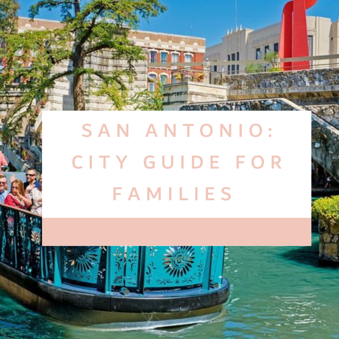San Antonio City Guide for Families Travel Agent Busy Moms Working moms Disney Travel Agent