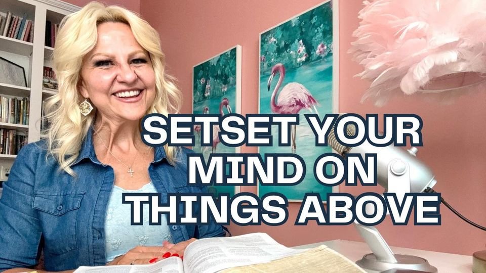 DAY 61 COLOSSIANS 3- 1 THESSALONIANS 1 Set Your Mind on Things Above
