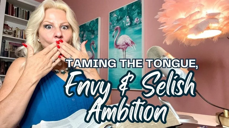 DAY 74 JAMES 3-5 Taming the Tongue, Envy, and Selfish Ambition DAY 74 JAMES 3-5 Taming the Tongue, Envy, and Selfish Ambition
