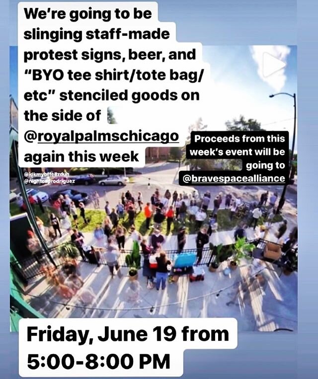 Our #FundraisingFridays Series continues...Come grab a beer and a @RoyalPalmsChicago staff-made protest sign! 100% of your purchases go to @BraveSpaceAlliance this week!