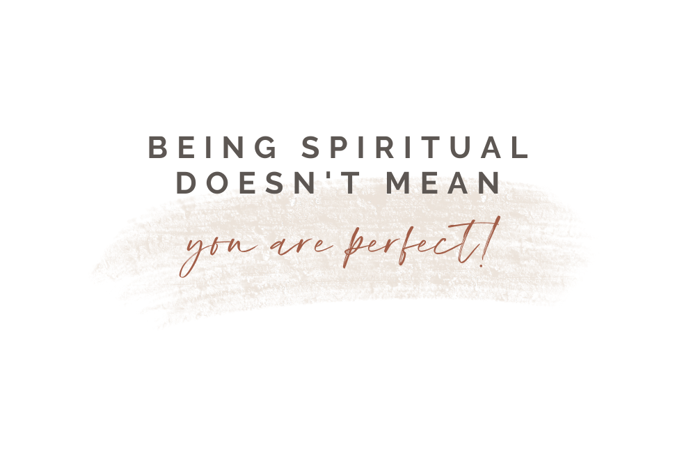 Being Spiritual Doesn't Mean You Are Perfect!