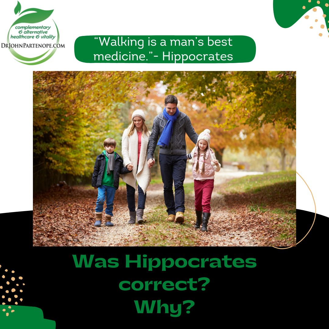 "Walking is a man's best medicine"- Hippocrates