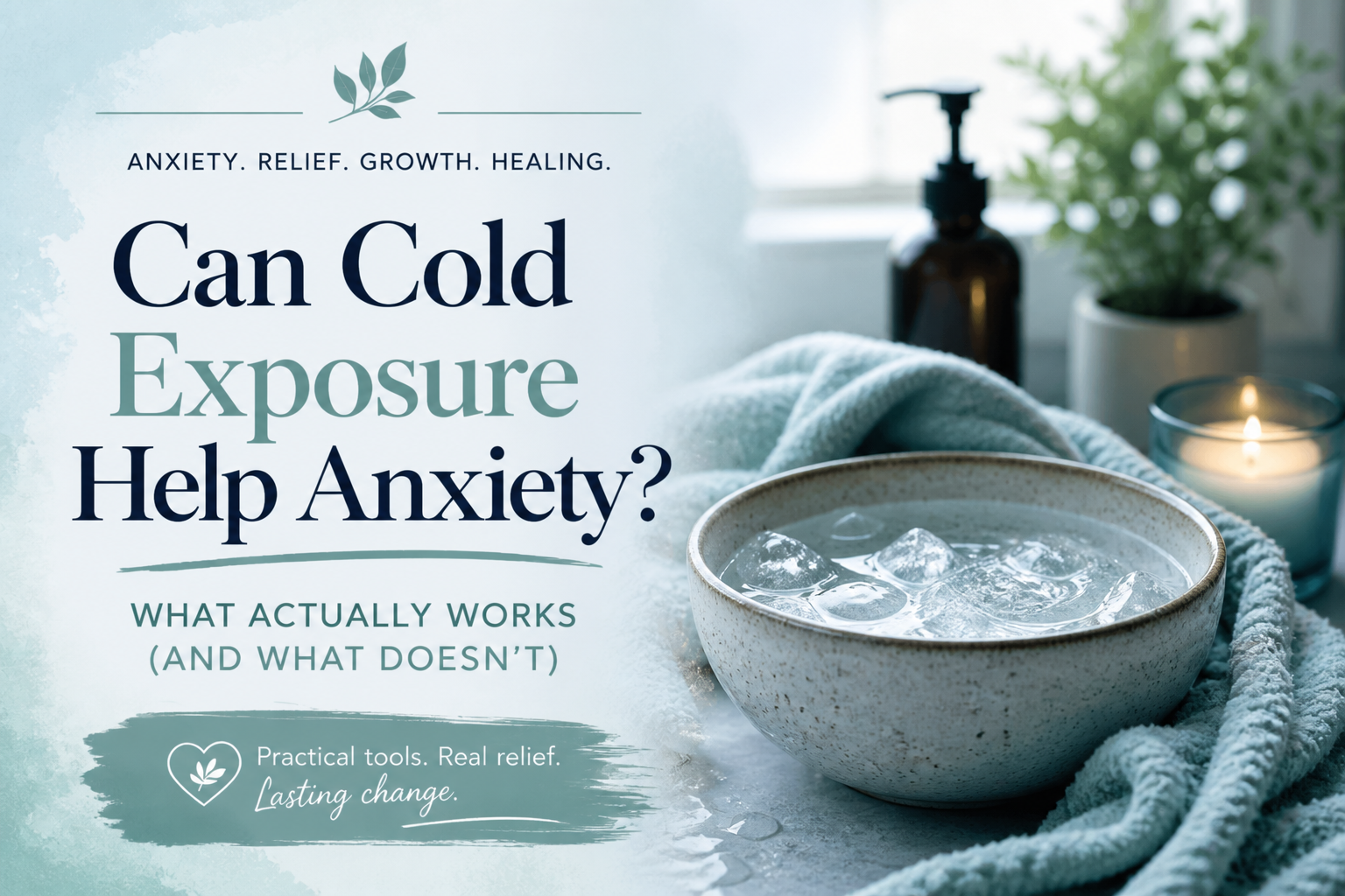 Can Cold Exposure Help Anxiety? What Actually Works (and What Doesn't)