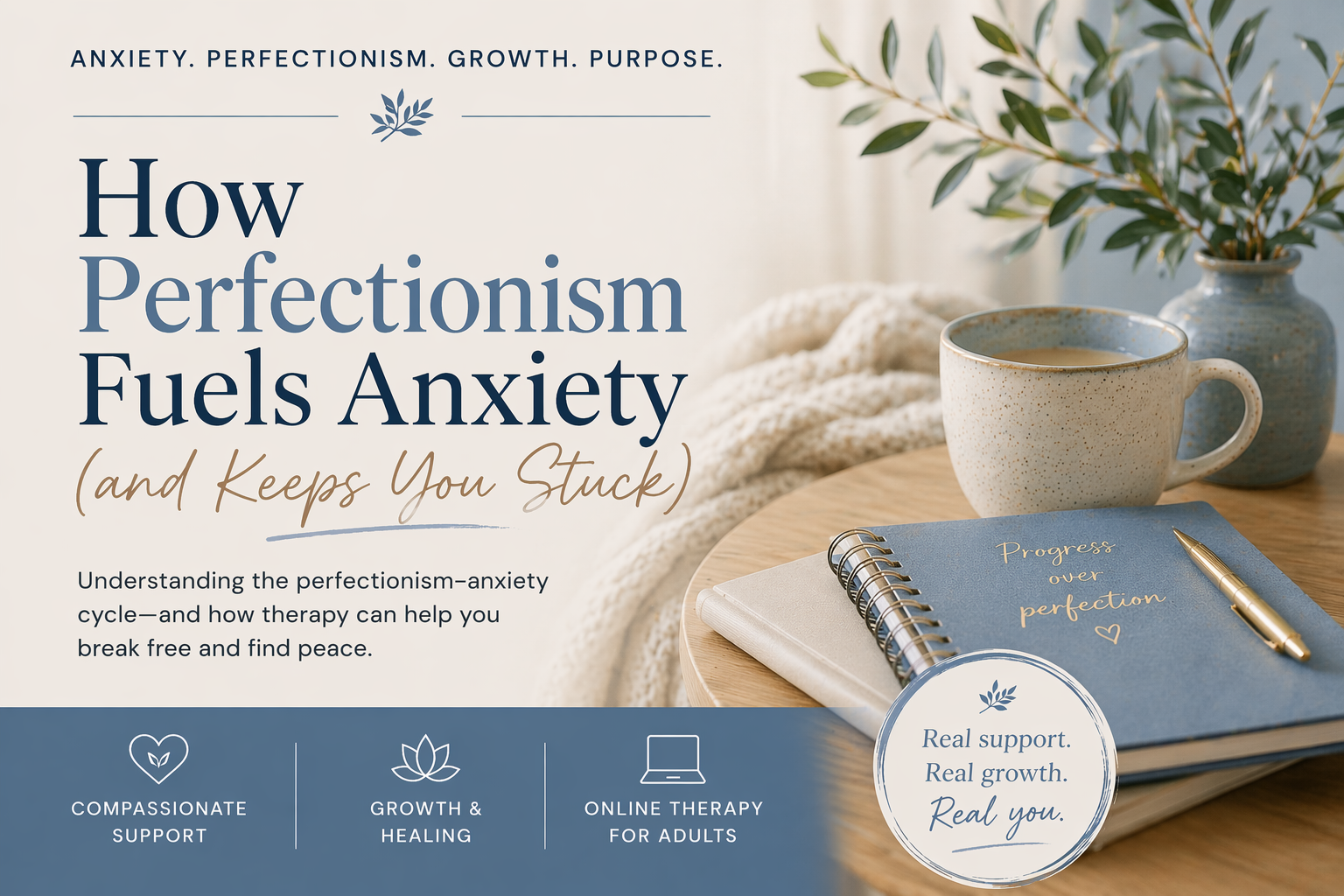 Blog graphic for article about how perfectionism fuels anxiety, featuring a calm blue workspace with notebook, coffee mug, and therapy branding.