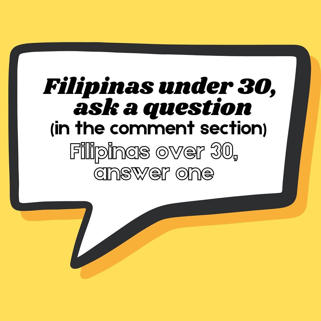 Let&rsquo;s have a quick *Ate* moment! We can all learn from each other, across generations! 

For Filipinas under 30, ask a question in the comments and Filipinas over 30, answer one! Next week, we will flip and ask the Filipinas under 30 some quest