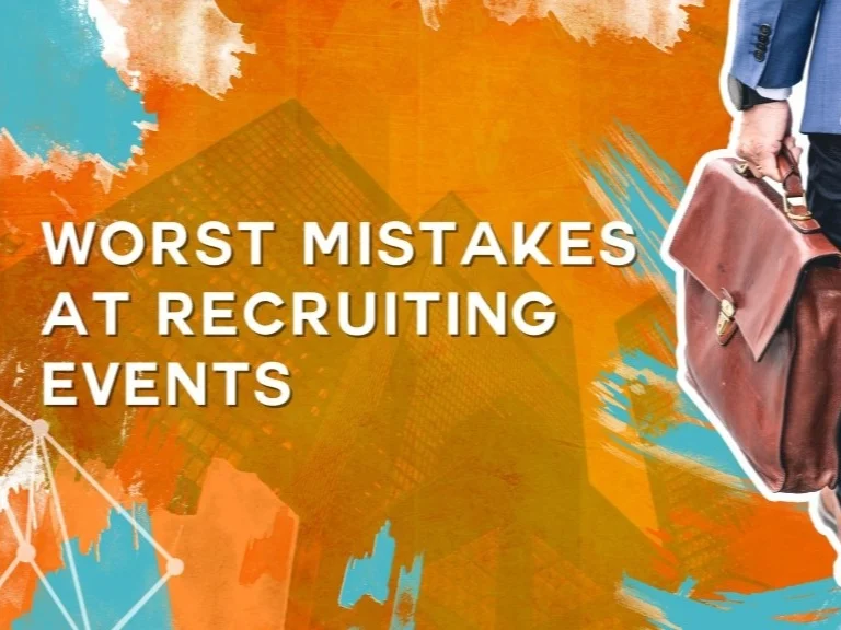 THE WORST MISTAKES TO MAKE AT RECRUITING EVENTS
