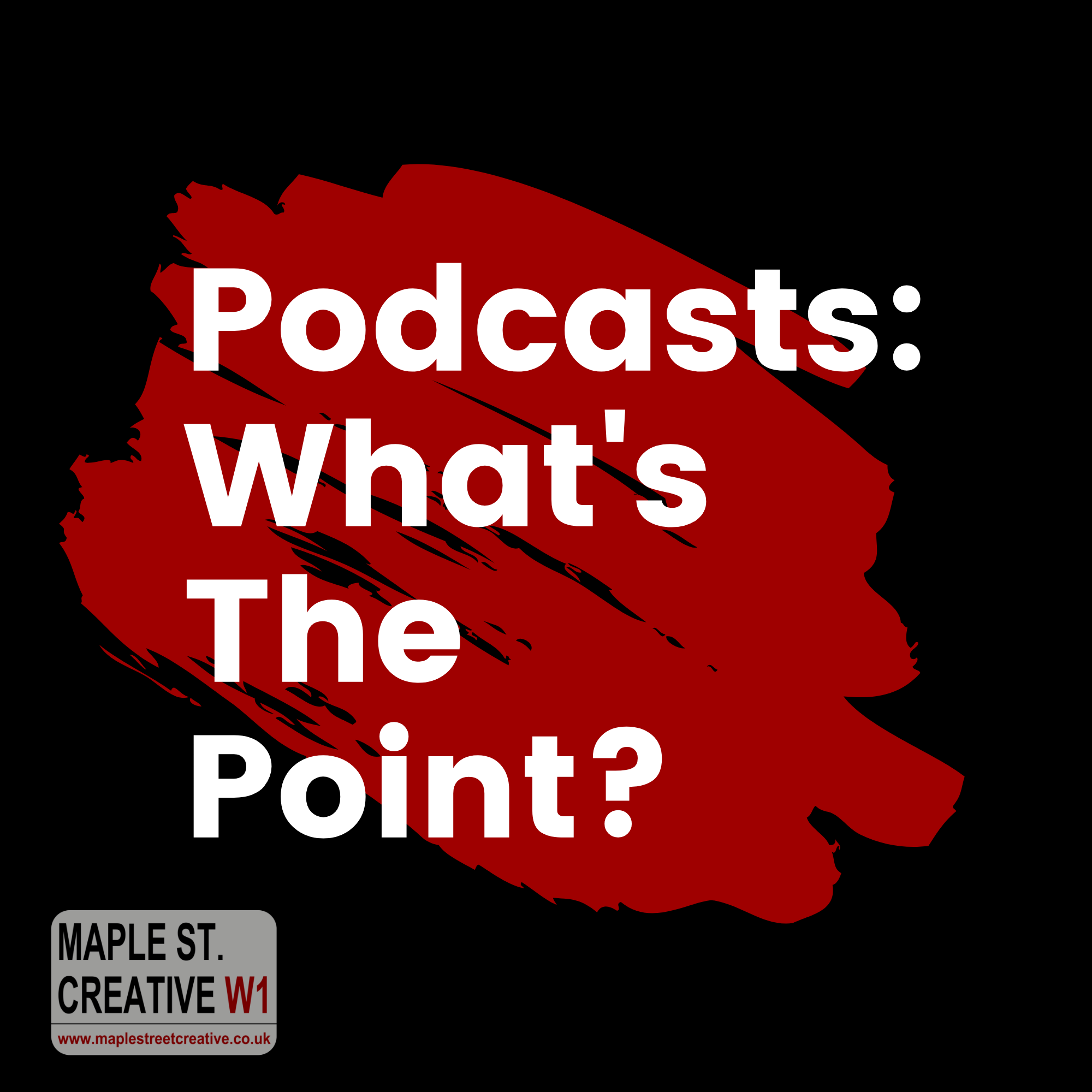 Podcasts: What’s The Point?