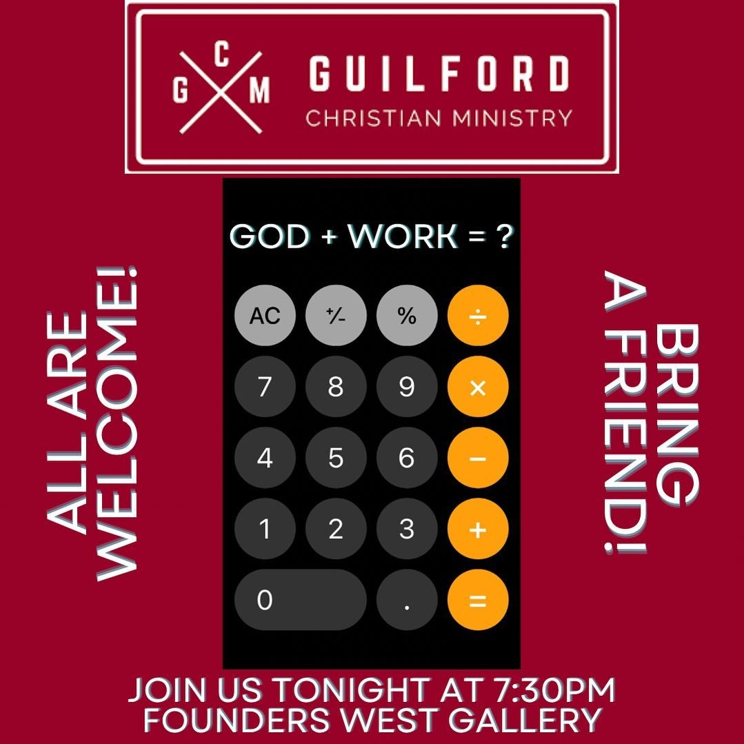 Are you wondering how God can be integrated into your work life? How can your faith fit into your career? Join us tonight at 7:30pm in Founders West Gallery workshop on this: God + Work = ?