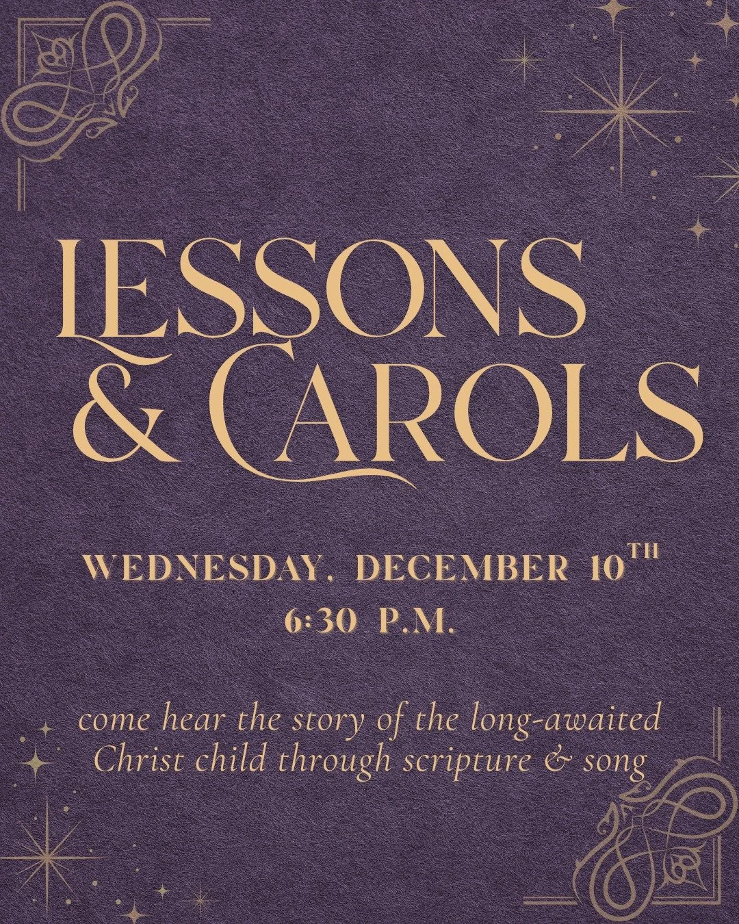 Join us Wednesday, December 10th at 6:30pm for an evening of Scripture and song as we wait in expectation for the birth of Christ. Through a series of readings and carols, we tell the story of the longing of God's people for the Savior promised to re