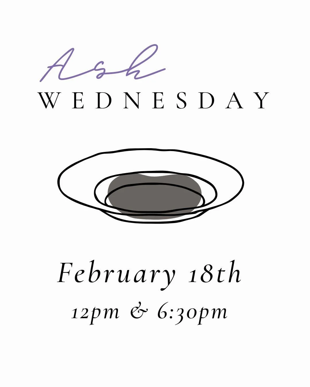 Join us next Wednesday at noon or 6:30pm for our Ash Wednesday service!
 Nursery will be available for ages 0-4 during the 6:30pm service.