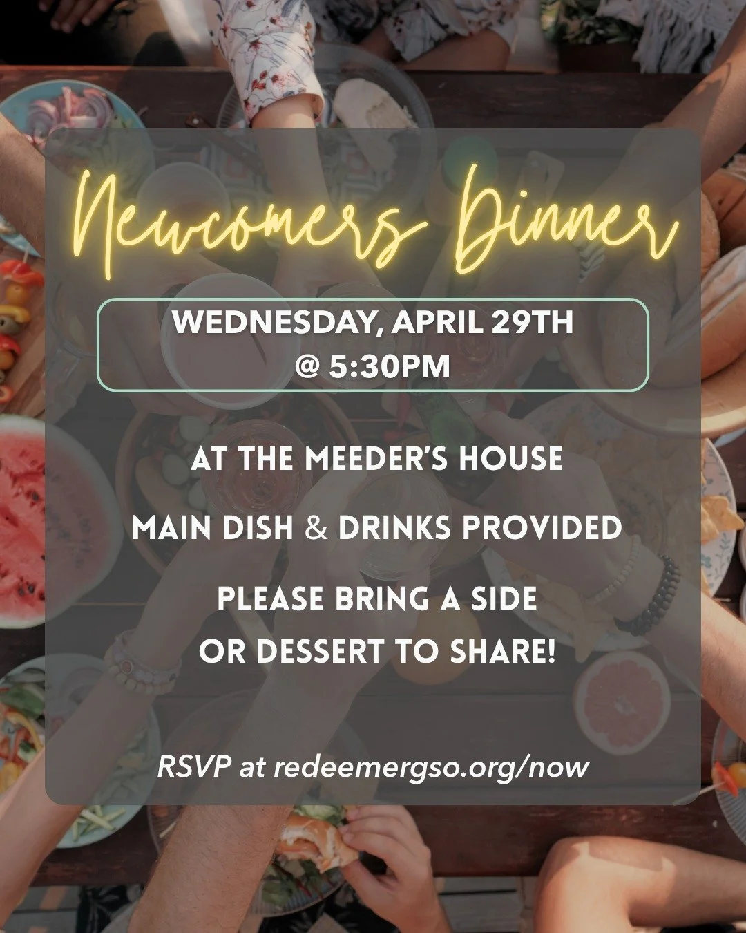 New to Redeemer? Join us at the Meeder's house on Wednesday, April 29th for our next Newcomers Dinner! 

Whether you've been around for a few weeks or several months, we'd love for you and your family to come so we can get to know you more. You'll ge