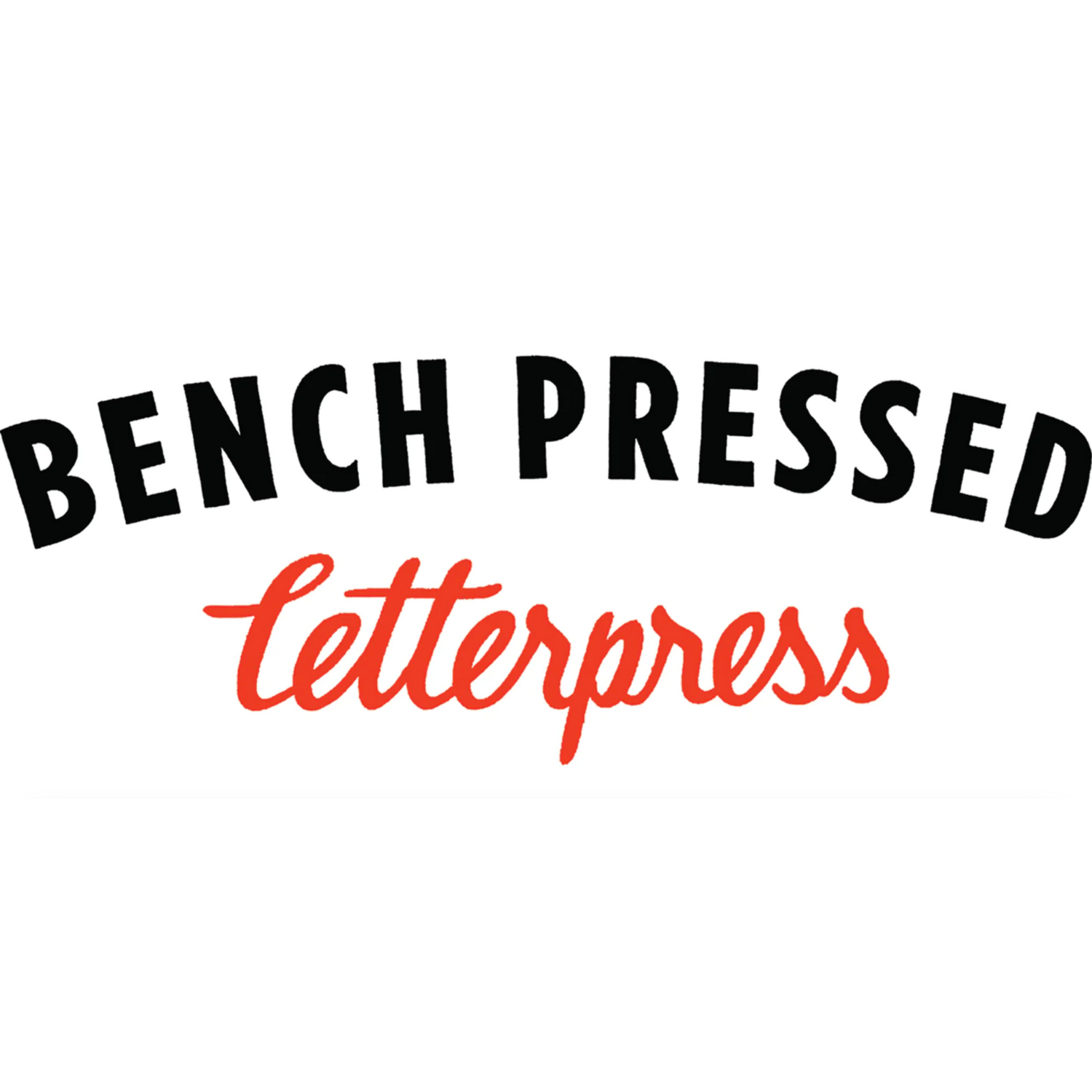 Bench Pressed Letterpress