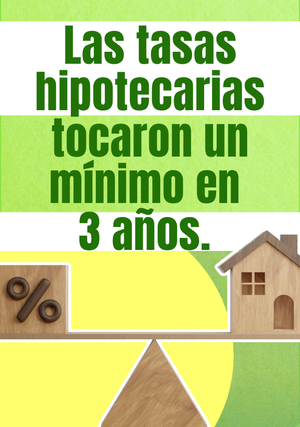 Las tasas hipotecarias tocaron un mínimo de 3 años