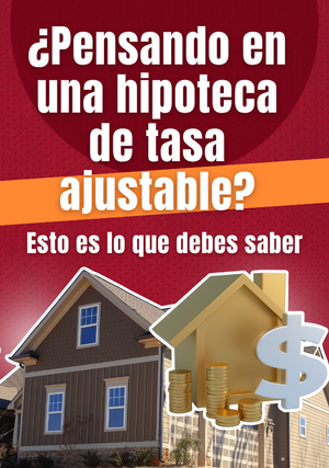 ¿Pensando en una hipoteca de tasa ajustable? Esto es lo que debes saber