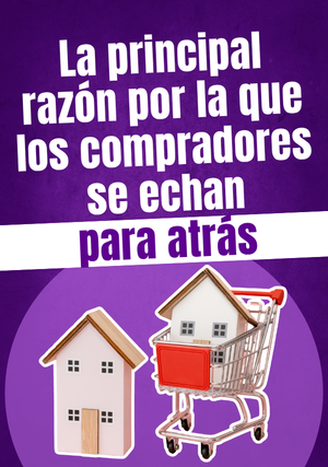 La principal razón por la que los compradores se echan para atrás (y cómo adelantarte)