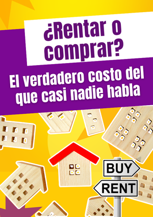 ¿Rentar o comprar? El verdadero costo del que casi nadie habla