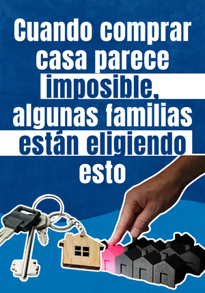 Cuando comprar casa parece imposible, algunas familias están eligiendo esto