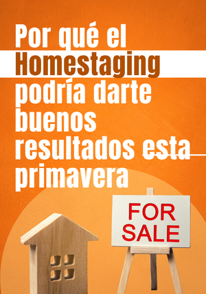 Por qué el Homestaging podría darte buenos resultados esta primavera