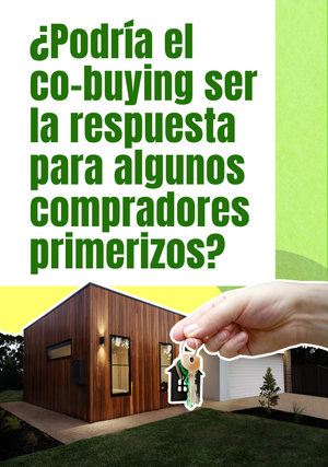 ¿Podría el co-buying ser la respuesta para algunos compradores primerizos?