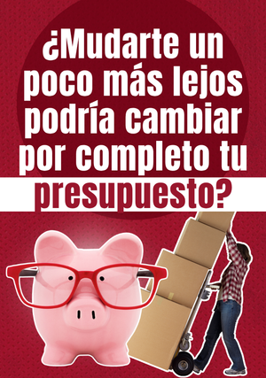 ¿Mudarte un poco más lejos podría cambiar por completo tu presupuesto?
