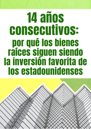 14 años consecutivos: por qué los bienes raíces siguen siendo la inversión favorita de los estadounidenses