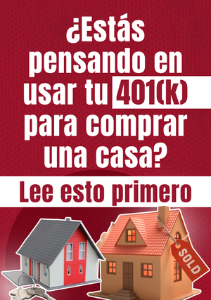 ¿Estás pensando en usar tu 401(k) para comprar una casa? Lee esto primero