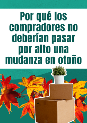 Por qué los compradores no deberían pasar por alto una mudanza en otoño