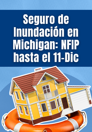 Seguro de Inundación en Michigan: NFIP hasta el 11-Dic