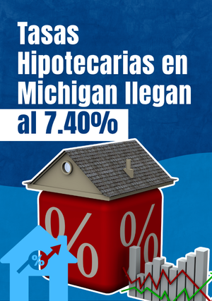 Tasas Hipotecarias en Michigan Llegan al 7.40%