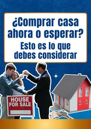 ¿Comprar casa ahora o esperar? Esto es lo que debes considerar
