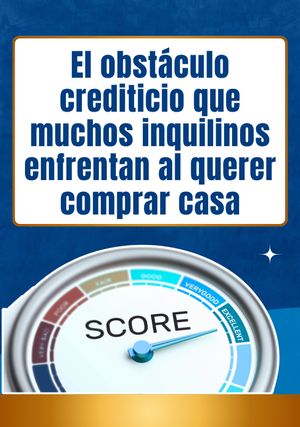 El obstáculo crediticio que muchos inquilinos enfrentan al querer comprar casa