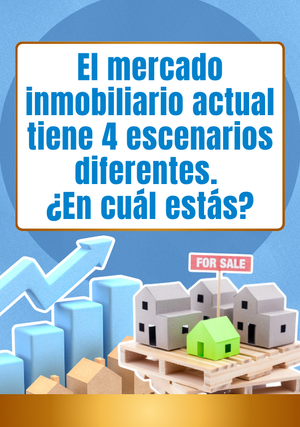 El mercado inmobiliario actual tiene 4 escenarios diferentes. ¿En cuál estás?