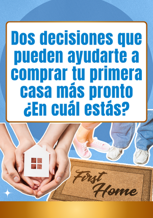 Dos decisiones que pueden ayudarte a comprar tu primera casa más pronto