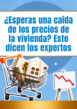 ¿Esperas una caída de los precios de la vivienda? Esto dicen los expertos