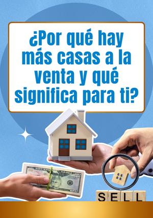 ¿Por qué hay más casas a la venta y qué significa para ti?
