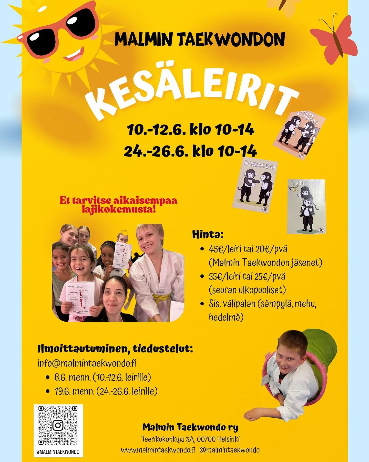 LASTEN KES&Auml;LEIRIMME 6-13-VUOTIAILLE OVAT T&Auml;&Auml;LL&Auml; PIAN! 😎🌸

🥋10.-12.6. klo 10.00-14.00
🥋24.-26.6. klo 10.00-14.00

HINTA:
🍓45&euro;/leiri tai 20&euro;/pv&auml; (Malmin Taekwondon j&auml;senet)
🍓55&euro;/leiri tai 25&euro;/pv&a