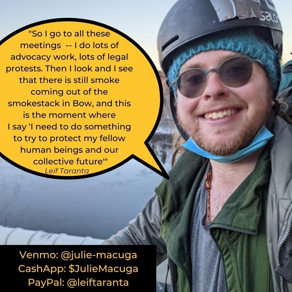  Leif smiling wearing a helmet, saying “So I go to all these meetings - I do lots of advocacy work, tons of legal protests. Then I look and I see that there is still smoke coming out of the smokestack in Bow, and this is the moment where I say I need