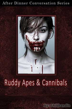 Ruddy Apes &amp; Cannibals