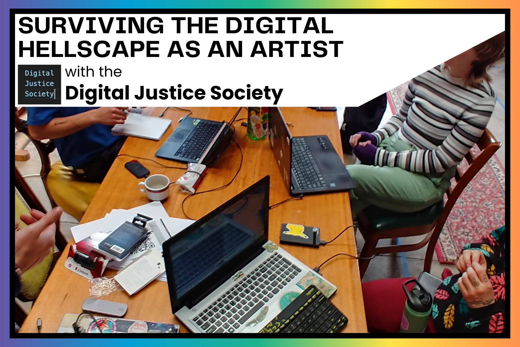 Community Workshop: Surviving the Digital Hellscape as an Artist with the Digital Justice Society