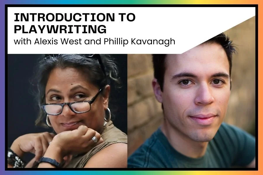 Community Workshop: Introduction to Playwriting with Alexis West and Phillip Kavanagh