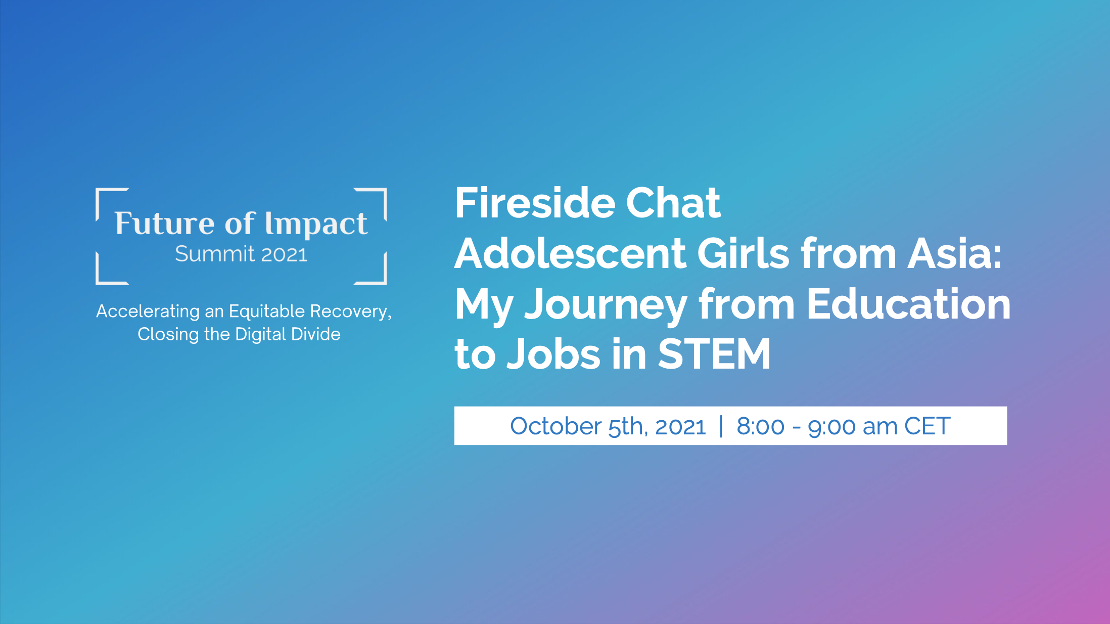 Fireside Chat: Adolescent Girls from Asia: My Journey from Education to Jobs in STEM
