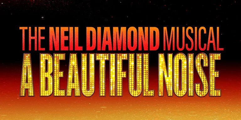 Broadway in the Big Country Presents A BEAUTIFUL NOISE: THE NEIL DIAMOND MUSICAL 