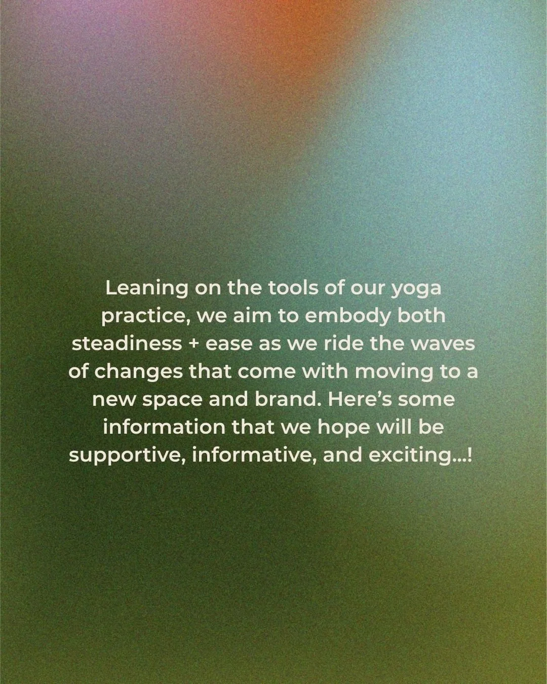 Leaning on the tools of our yoga practice, we aim to embody both steadiness + ease as we ride the waves of changes that come with moving to a new space and brand. SWIPE 👉 for information that we hope will be supportive, informative, and exciting...!